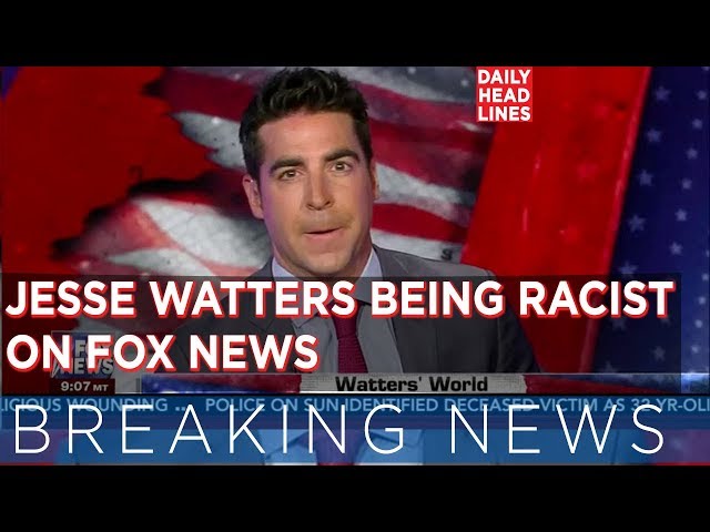 BREAKING: Today 8/15/17 - Jesse Watters Being Racist On Fox News