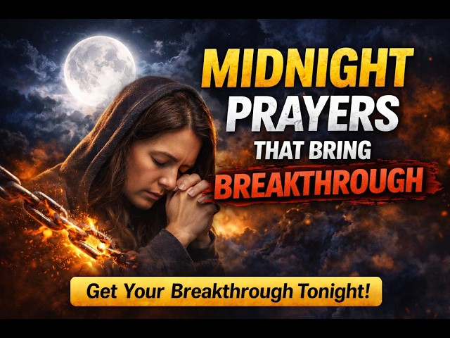 Midnight prayers that bring breakthrough