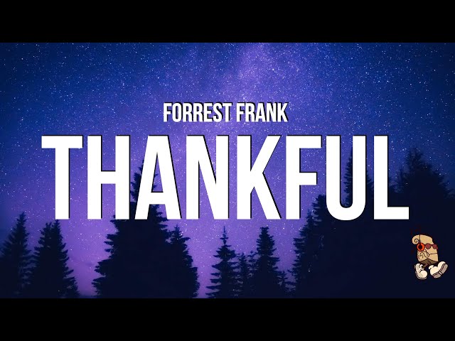 Forrest Frank - THANKFUL (Lyrics) "i got a roof and a bed"