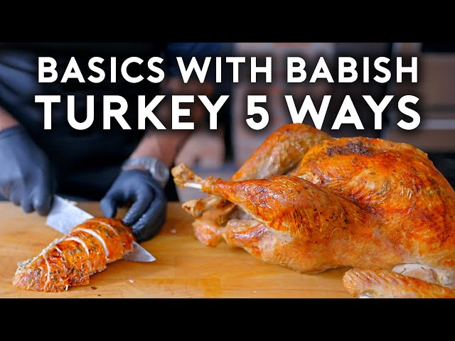 Thanksgiving Turkey 5 Ways | Basics with Babish