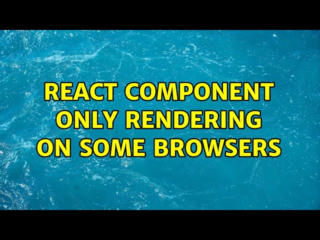 React Component only rendering on some browsers