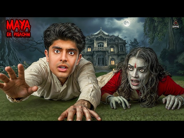 I WAS TRAPPED WITH A PISHACHINI 😱 | MAYA EK PISHACHINI