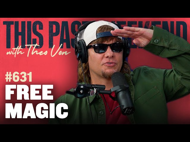 Free Magic | This Past Weekend w/ Theo Von #631