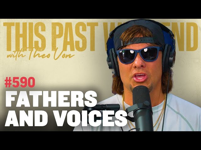 Fathers and Voices | This Past Weekend w/ Theo Von #590