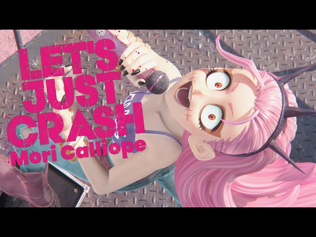 【MV】LET'S JUST CRASH - Mori Calliope (GACHIAKUTA TV Anime 2nd Opening )