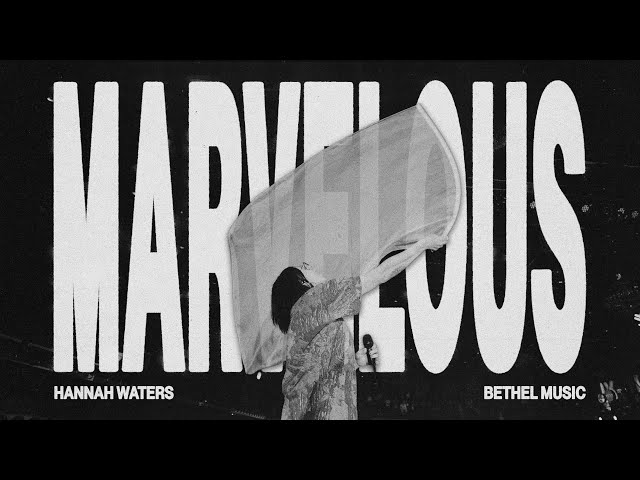 Marvelous - Bethel Music and @HannahWatersOfficial
