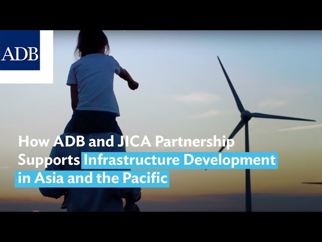 How ADB and JICA Partnership Supports Infrastructure Development in Asia and the Pacific