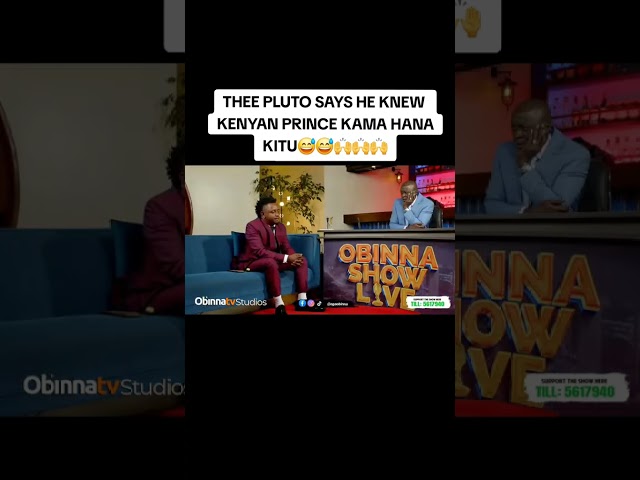 ​"I Knew Kenyan Prince Kama Hana Kitu" - Thee Pluto Throws SHADE!