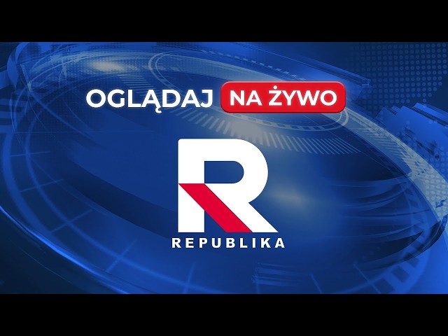 RELACJA NA ŻYWO - OGLĄDAJ Telewizja Republika