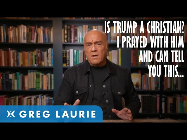 Is Trump A Christian? I Prayed With Him And Can Tell You....