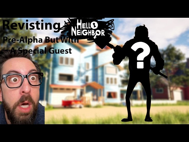 Revisiting Hello Neighbor Pre Alpha...But With A Special Guest