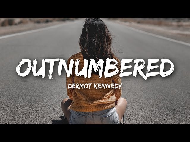 Dermot Kennedy - Outnumbered (Lyrics)