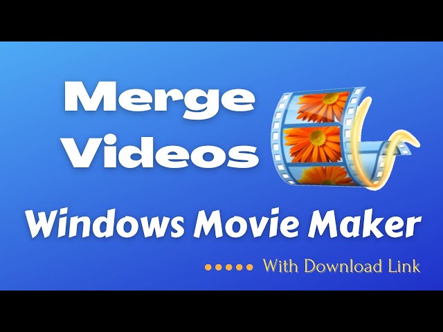 How To Merge Videos With Transitions Using Windows Movie Maker