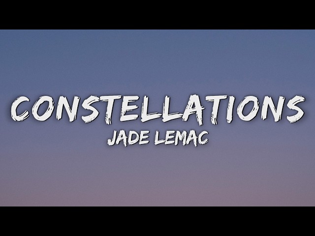 Jade LeMac - Constellations (Lyrics)
