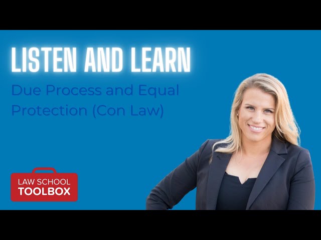 Due Process and Equal Protection (Constitutional Law) - Listen & Learn