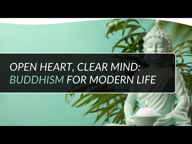 Open Heart, Clear Mind: Buddhism for Modern Life | Venerable Thubten Chodron