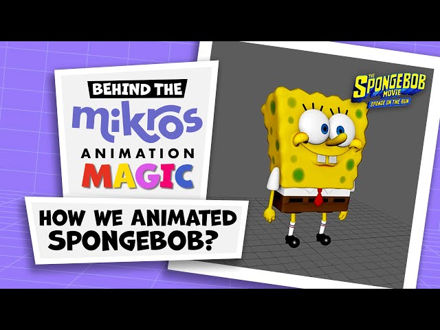 Mikros Animation - How we animated SpongeBob
