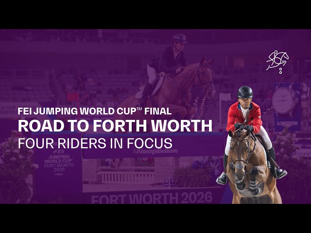 Road to Fort Worth: Four Riders in Focus - FEI World Cup™ Finals - I IN & OUT STUDIO
