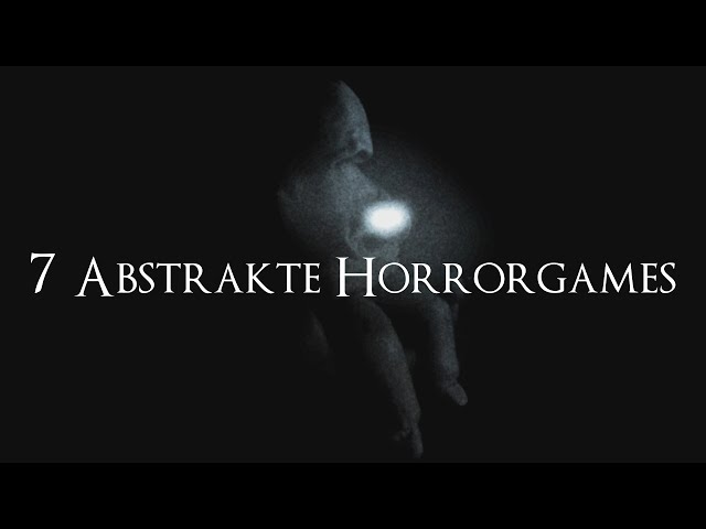 7 Abstrakte Horrorgames