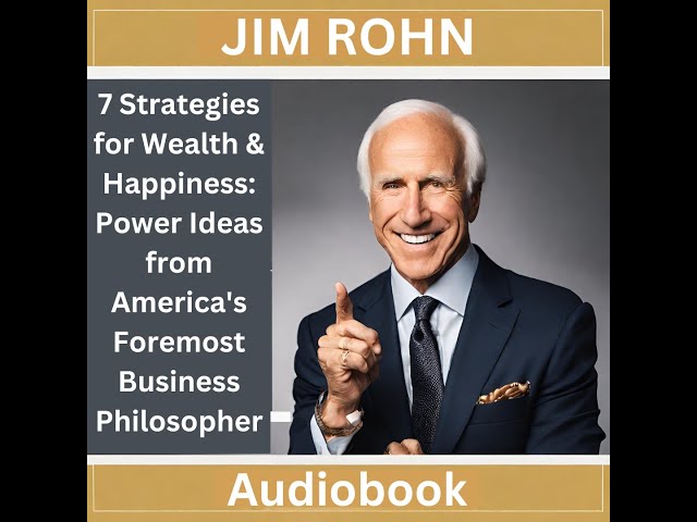 Unleashing Wealth & Happiness: Jim Rohn's 7 Power Strategies Revealed!
