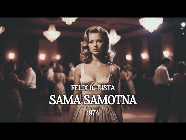 Felix ft.Justa  - Sama Samotna 1974
