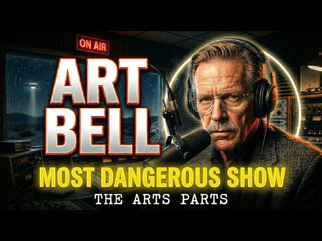 Art Bell's Most Dangerous Show: The Arts Parts