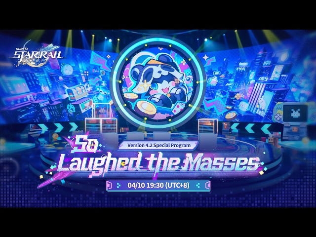 Honkai: Star Rail Version 4.2 "So Laughed the Masses" Special Program