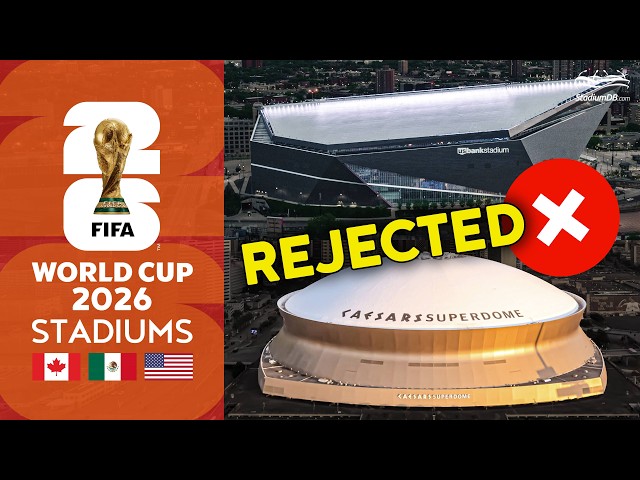 🇨🇦🇲🇽🇺🇸 16 REJECTED 2026 World Cup Stadiums: What Went Wrong?