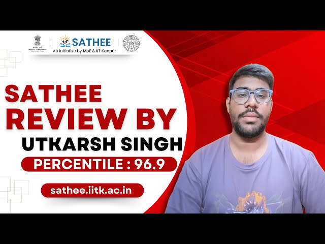 Utkarsh Singh | SATHEE Review | JEE Main 2025 Session 1