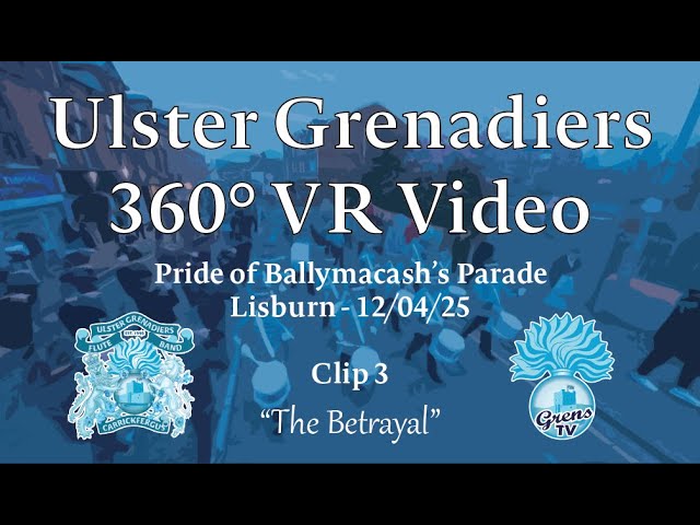 Ulster Grenadiers - 360° @ Pride of Ballymacash (Clip 3) "The Betrayal"
