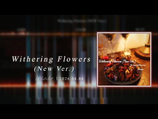 [Original Composition] Withering Flowers (New Ver.)