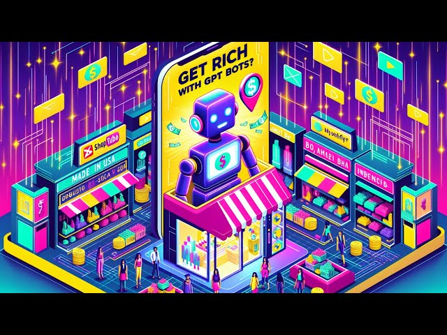 OpenAI's Store Unleashed Get Rich with GPT Bots