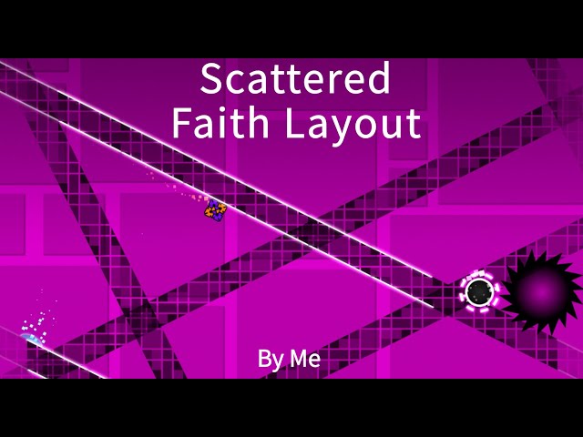 Scattered Faith Layout By Me┃Geometry Dash