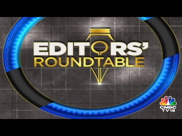 LIVE | Editors Discuss The Week Gone By & Road Ahead For The Markets | Editor's Roundtable