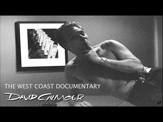 David Gilmour - The West Coast Documentary