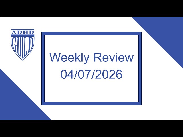 ADHD Weekly Review 04/07/2026
