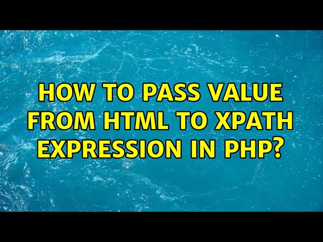 How to pass value from html to xpath expression in php?