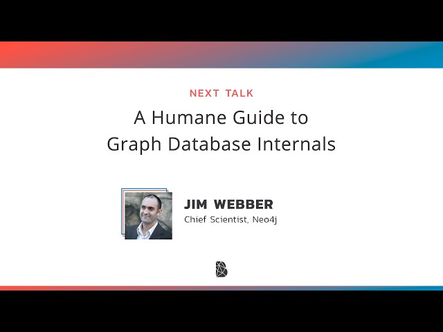 A Humane Guide to Graph Database Internals by Jim Webber