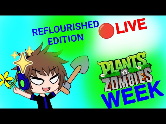 "The PvZ2 Reflourished!" Reflourished ver. (Streaming Plants vs Zombies Week with Vincent)