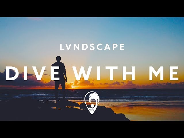 LVNDSCAPE - Dive With Me (ft. Cathrine Lassen)