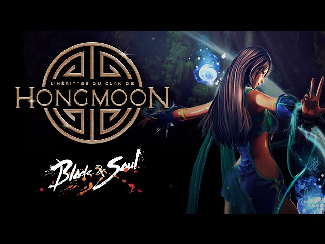 Blade & Soul : L'éveil de l'héritage du clan de Hongmoon