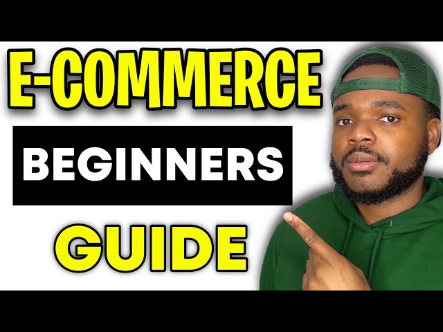 HOW TO START AN E-COMMERCE BUSINESS (Beginners Guide)