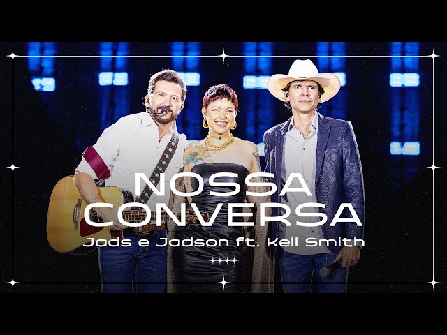 Jads e Jadson, @KellSmith- Nossa Conversa (Ao Vivo)