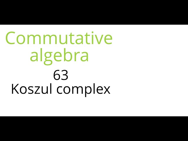 Commutative algebra 63: Koszul complex