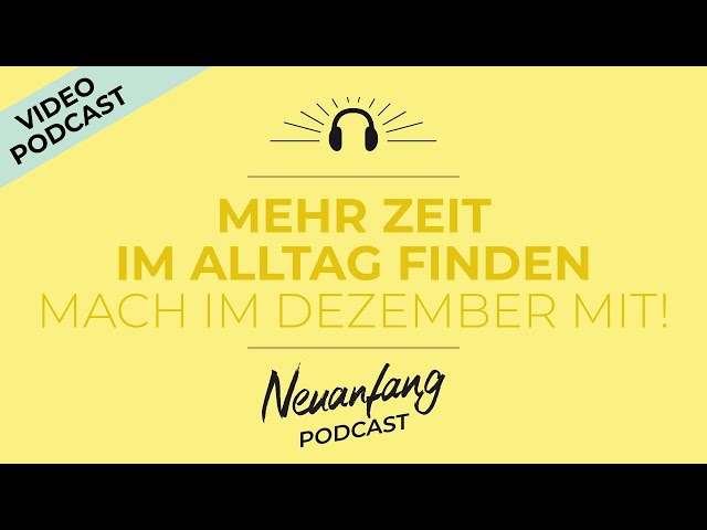 Find more time in your everyday life: Join us this December! – New Beginnings #356