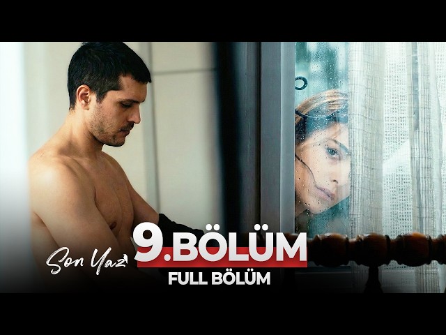Son Yaz 9. Bölüm | Si Sorti: Sen Nerdeydin