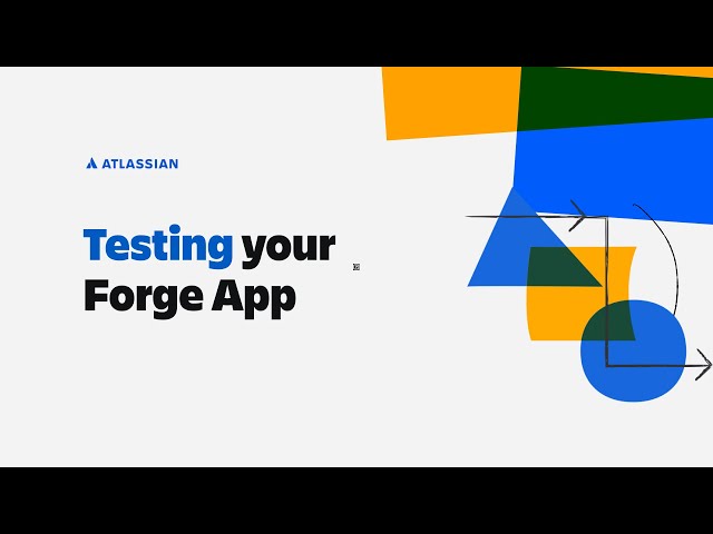 Testing your Forge App | Forge Dev Den