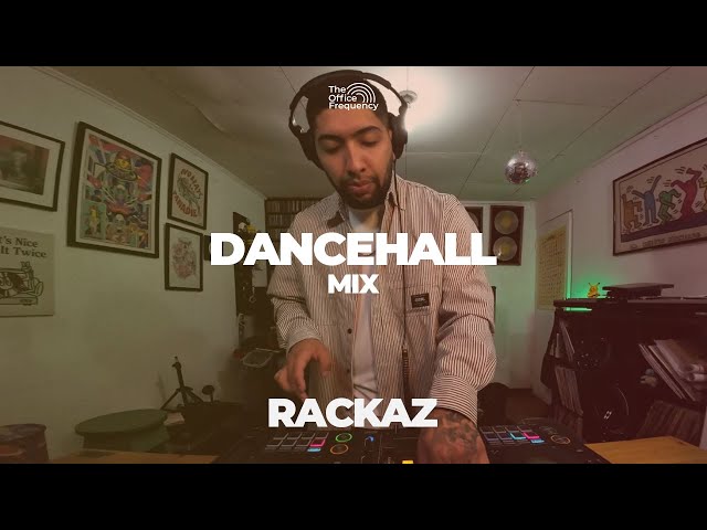 Dancehall Mix - Rackaz | The Office Frequency #031