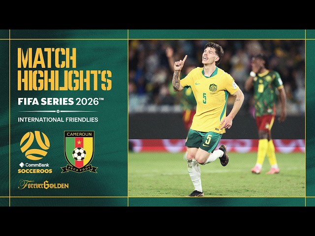 Australia vs Cameroon | Match Highlights | FIFA Series 2026™