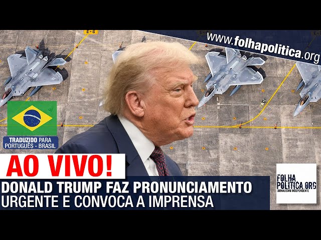 AO VIVO: DONALD TRUMP FAZ PRONUNCIAMENTO URGENTE E CONVOCA A IMPRENSA [TRADUZIDO]